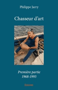 Philippe Jarry - Chasseur d'art - Première partie.