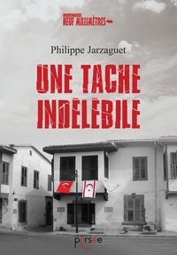 Philippe Jarzaguet - Une tache indélébile.