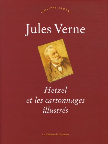 Philippe Jauzac - Jules Verne - Hetzel et les cartonnages illustrés.