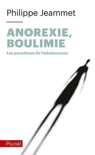 Philippe Jeammet - Anorexie, Boulimie - Les paradoxes de l'adolescence.