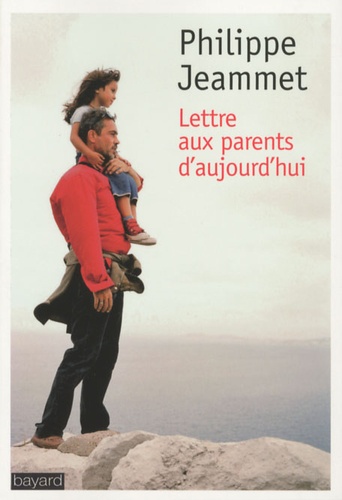 Philippe Jeammet - Lettre au parents d'aujourd'hui.