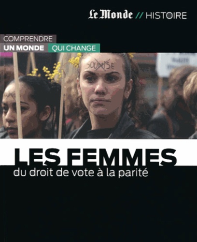 Philippe-Jean Catinchi et Josyane Savigneau - Les femmes - Du droit de vote à la parité.