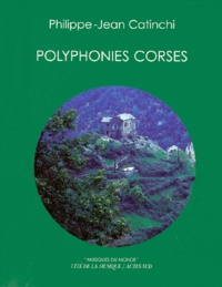 Philippe-Jean Catinchi - Polyphonies Corses. Avec Cd.