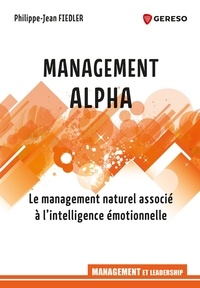 Philippe-Jean Fiedler - Management Alpha - Le management naturel associé à l'intelligence émotionnelle.