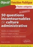 Philippe-Jean Quillien - 50 questions incontournables de culture administrative.