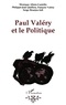 Philippe-Jean Quillien et François Valéry - Paul Valéry et le politique.