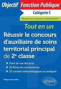 Philippe-Jean Quillien - Réussir le concours d’auxiliaire de soins territorial principal de 2e classe Catégorie C - Tout-en-un.
