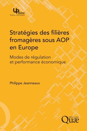 Stratégies des filières fromagères sous AOP en Europe. Modes de régulation et performance économique