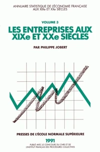 Les Entreprises Au Xix Eme Et Xx Eme Siecles. Annuaire Statistique De L'Economie Francaise, Tome 3