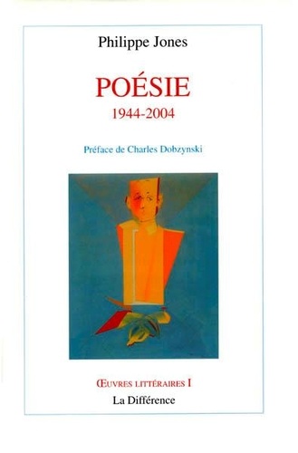 Philippe Jones - Poésie 1944-2004.