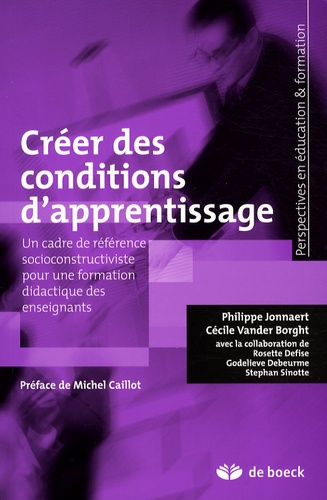 Philippe Jonnaert et Cécile Vander Borght - Créer des conditions d'apprentissage.