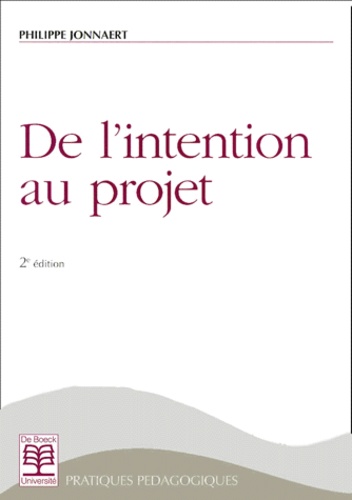 Philippe Jonnaert - De L'Intention Au Projet. 2eme Edition.