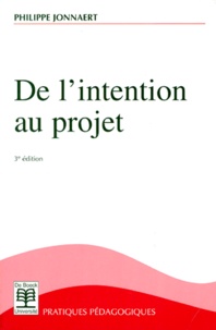 Philippe Jonnaert - De L'Intention Au Projet. 3eme Edition.