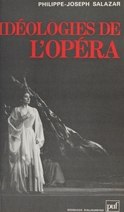 Philippe-Joseph Salazar et Georges Balandier - Idéologies de l'opéra.