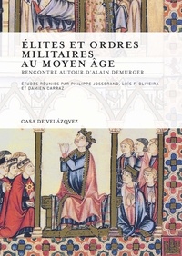 Philippe Josserand et Luis Filipe Oliveira - Elites et ordres militaires au Moyen Age - Rencontre autour d'Alain Demurger.