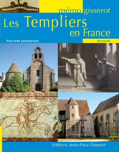 Philippe Josserand - Les Templiers en France.