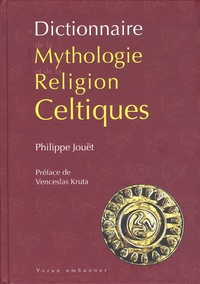 Philippe Jouët - Dictionnaire de la mythologie et de la religion celtiques.