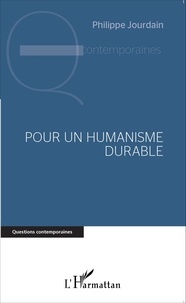 Philippe Jourdain - Pour un humanisme durable.