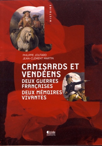 Camisards et Vendéens. Deux guerres françaises, deux mémoires vives