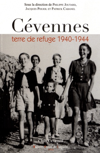 Philippe Joutard et Jacques Poujol - Cévennes terre de refuge 1940-1944.