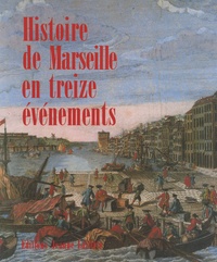 Philippe Joutard - Histoire de Marseille en treize événements.