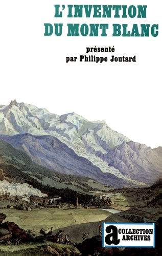 Philippe Joutard - L'invention du Mont Blanc.