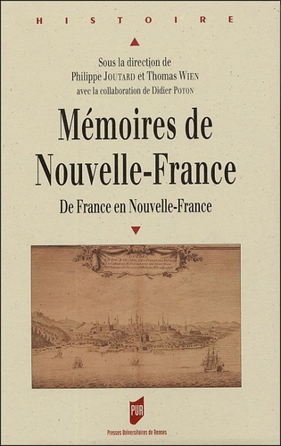 Philippe Joutard et Thomas Wien - Mémoires de Nouvelle-France - De France en Nouvelle-France.