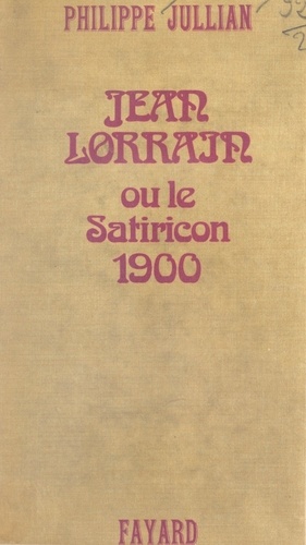 Jean Lorrain. Ou Le Satiricon 1900