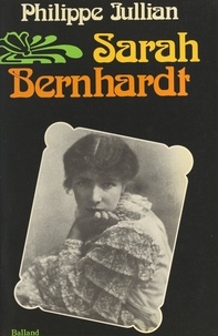 Philippe Jullian - Sarah Bernhardt.