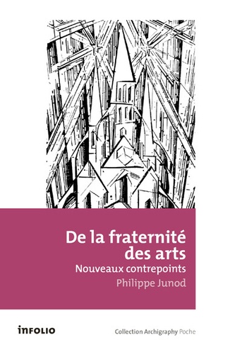 Philippe Junod - De la fraternité des arts - Nouveaux contrepoints.