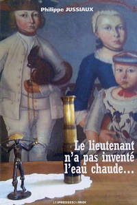 Philippe Jussiaux - Le Lieutenant n'a pas inventé l'eau chaude....