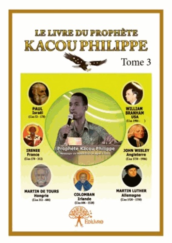 Le livre du prophète Kacou Philippe. Tome 3