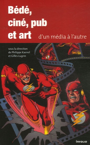 Philippe Kaenel et Gilles Lugrin - Bédé, ciné, pub et art - D'un média à l'autre.