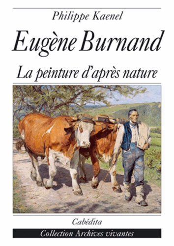 Philippe Kaenel - Eugène Burnand 1850-1921 - La peinture d'après nature.