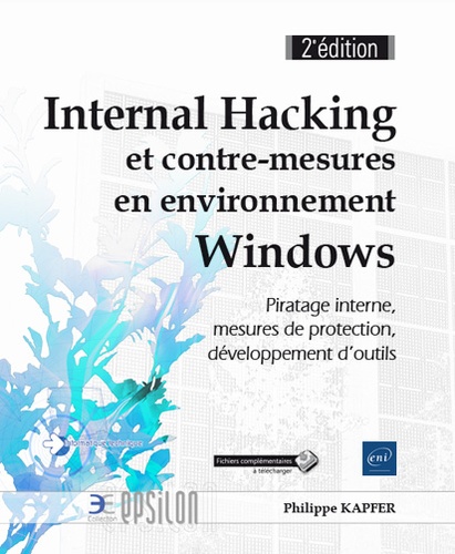 Philippe Kapfer - Internal Hacking et contre-mesures en environnement Windows - Piratage interne, mesures de protection, développement d'outils.