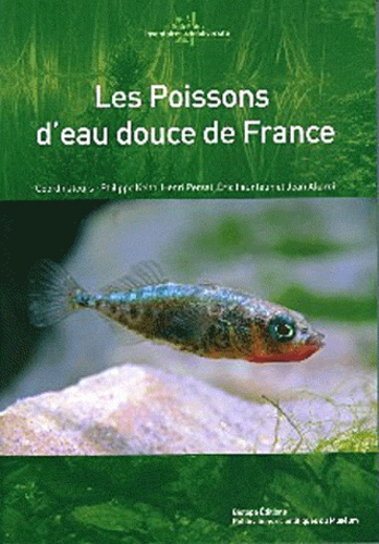 Philippe Keith et Henri Persat - Les poissons d'eau douce de France.