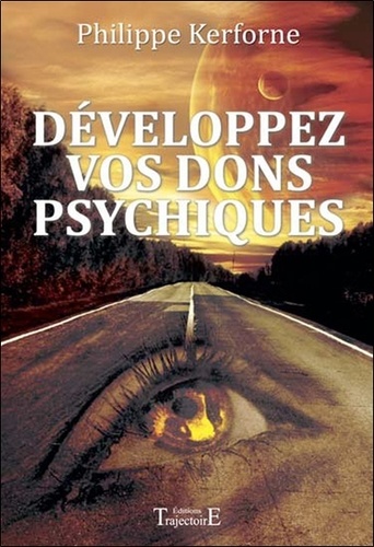 Philippe Kerforne - Développez vos dons psychiques.