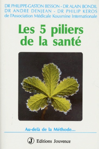 Philippe Keros et Alain Bondil - Les Cinq Piliers De La Sante. Au-Dela De La Methode.