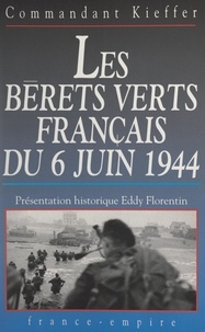 Philippe Kieffer et Eddy Florentin - Les Bérets verts français du 6 juin 1944.