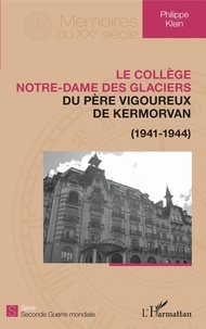 Philippe Klein - Le collège Notre-Dame des Glaciers du père Vigoureux de Kermorvan (1941-1944).