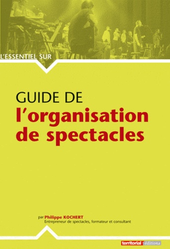 Philippe Kochert - Guide de l'organisation de spectacles.