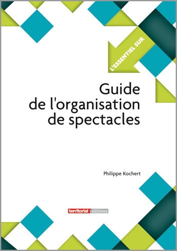 Philippe Kochert - Guide de l'organisation de spectacles.