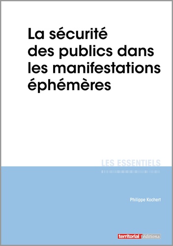 Philippe Kochert - La sécurité des publics dans les manifestations éphémères.