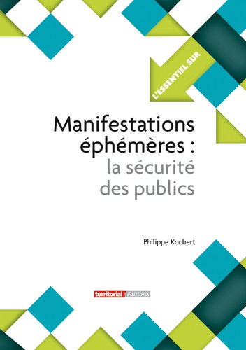 Philippe Kochert - Manifestations éphémères : la sécurité des publics.