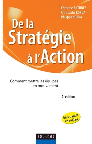 De la stratégie à l'action - 2e éd.. Comment mettre les équipes en mouvement 2e édition