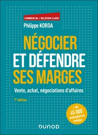Négocier et défendre ses marges - Vente, achat, négociations d'affaires