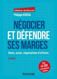 Philippe Korda - Négocier et défendre ses marges - Vente, achat, négociations d'affaires.