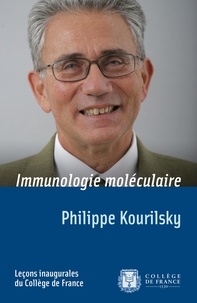 Philippe Kourilsky - Immunologie Moleculaire. Lecon Inaugurale Faite Le Vendredi 2 Octobre 1998.