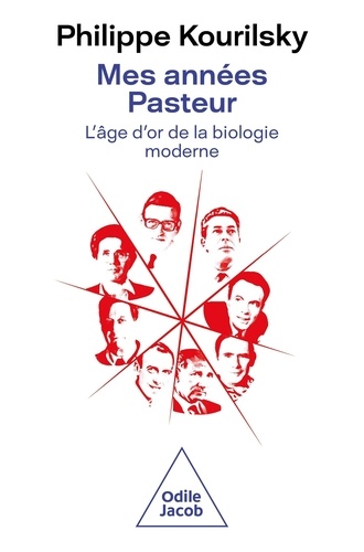Mes années Pasteur. L'âge d'or de la biologie moderne