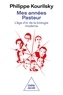 Philippe Kourilsky - Mes années Pasteur - L'âge d'or de la biologie moderne.